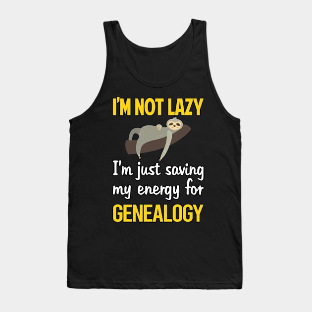 Funny Lazy Genealogy Genealogist Tank Top by blakelan128